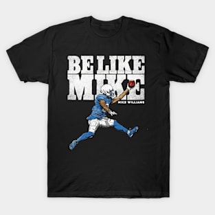 Mike Williams be like mike T-Shirt